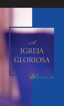 Book cover of 'A Igreja Gloriosa' by Watchman Nee with a blue and white design.